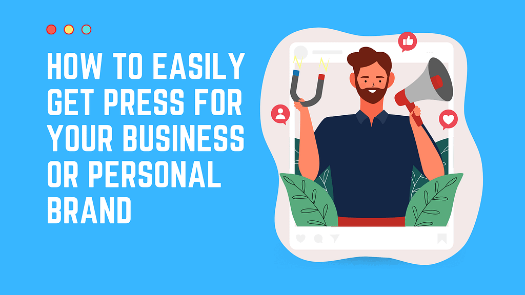 How to Easily Get Press for Your Business or Personal Brand - Paul ...
